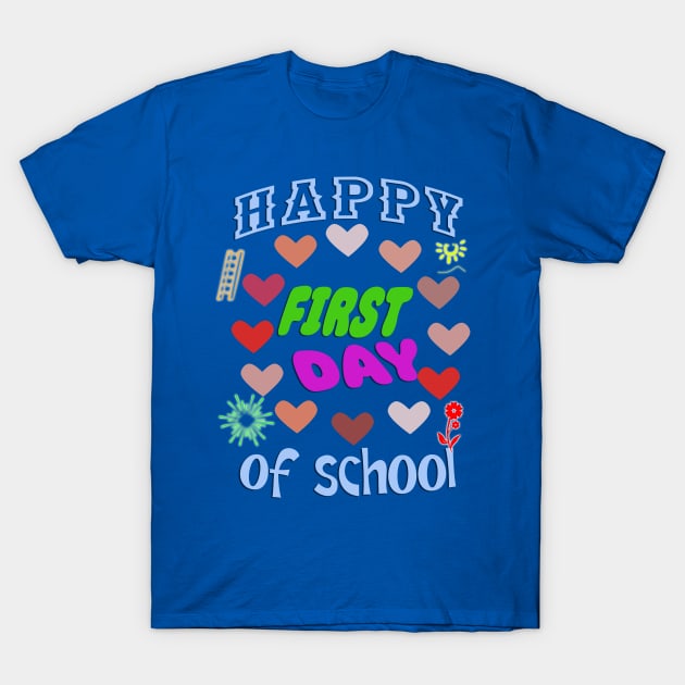 Happy First Day Of School T-Shirt by YeaLove